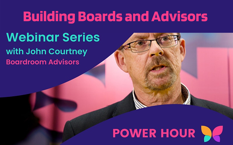 Power Hour Webinar: Building Boards and Advisors